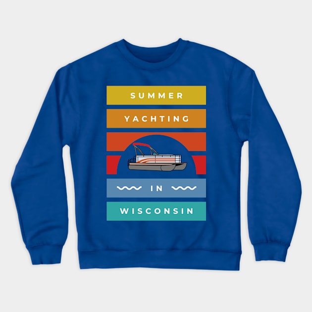 Summer Yachting In Wisconsin Crewneck Sweatshirt by WearWisco